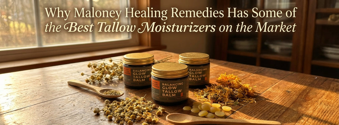 Why Maloney Healing Remedies Has Some of the Best Tallow Moisturizers on the Market